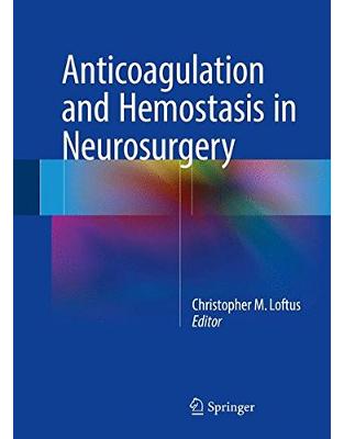 Anticoagulation and Hemostasis in Neurosurgery Anticoagulation and Hemostasis in Neurosurgery