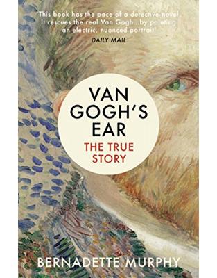 Van Gogh's Ear: The True Story Van Gogh's Ear: The True Story