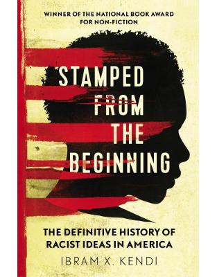 Stamped from the Beginning: The Definitive History of Racist Ideas in America Stamped from the Beginning: The Definitive History of Racist Ideas in America