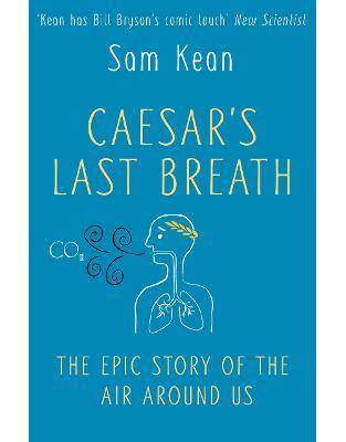 Caesar's Last Breath - the Epic Story of the Air we Breathe Caesar's Last Breath - the Epic Story of the Air we Breathe