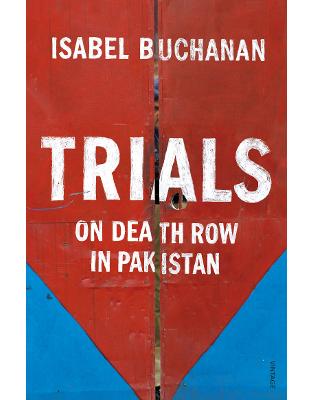 Trials: On Death Row in Pakistan Trials: On Death Row in Pakistan