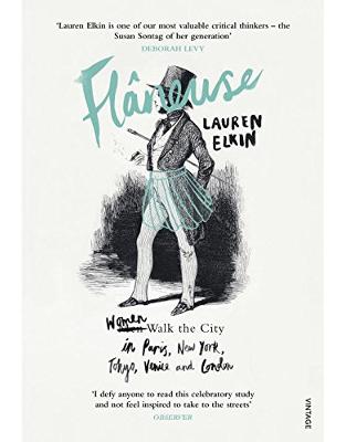 Flaneuse: Women Walk the City in Paris, New York, Tokyo, Venice and London Flaneuse: Women Walk the City in Paris, New York, Tokyo, Venice and London