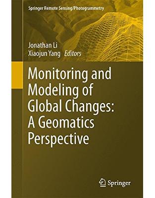 Monitoring and Modeling of Global Changes: A Geomatics Perspective (Springer Remote Sensing/Photogrammetry) Monitoring and Modeling of Global Changes: A Geomatics Perspective (Springer Remote Sensing/Photogrammetry)