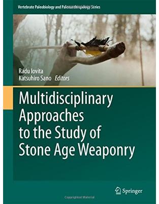 Multidisciplinary Approaches to the Study of Stone Age Weaponry Multidisciplinary Approaches to the Study of Stone Age Weaponry