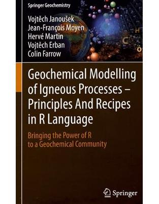 Geochemical Modelling of Igneous Processes Principles And Recipes in R Language Geochemical Modelling of Igneous Processes Principles And Recipes in R Language