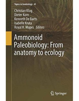 Ammonoid Paleobiology: From anatomy to ecology Ammonoid Paleobiology: From anatomy to ecology