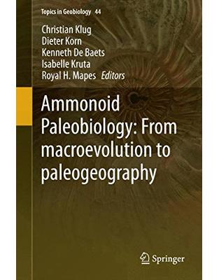 Ammonoid Paleobiology: From macroevolution to paleogeography Ammonoid Paleobiology: From macroevolution to paleogeography