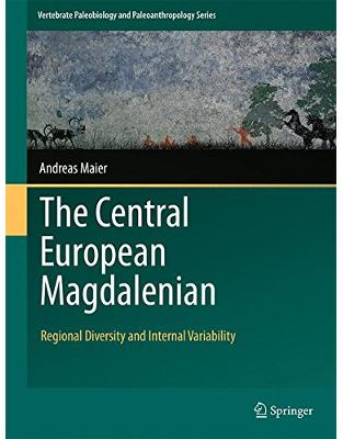 The Central European Magdalenian: Regional Diversity and Internal Variability The Central European Magdalenian: Regional Diversity and Internal Variability