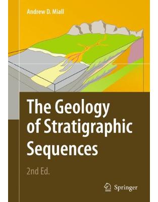 The Geology of Stratigraphic Sequences The Geology of Stratigraphic Sequences
