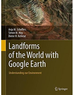 Landforms of the World with Google Earth: Understanding our Environment Landforms of the World with Google Earth: Understanding our Environment