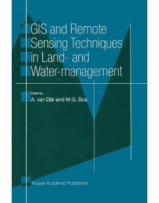 GIS and Remote Sensing Techniques in Land- and Water-management GIS and Remote Sensing Techniques in Land- and Water-management