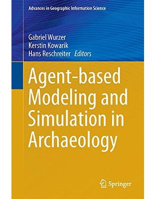 Agent-based Modeling and Simulation in Archaeology Agent-based Modeling and Simulation in Archaeology