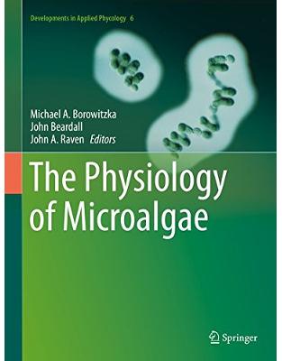 The Physiology of Microalgae The Physiology of Microalgae
