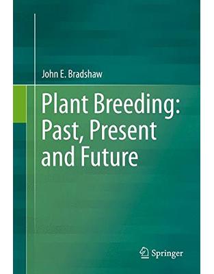 Plant Breeding: Past, Present and Future Plant Breeding: Past, Present and Future