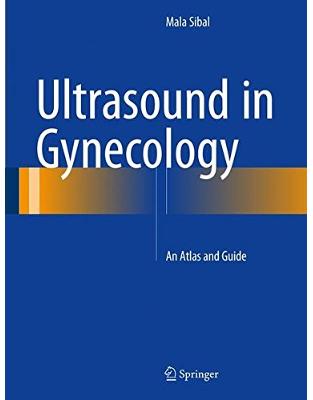 Ultrasound in Gynecology: An Atlas and Guide Ultrasound in Gynecology: An Atlas and Guide
