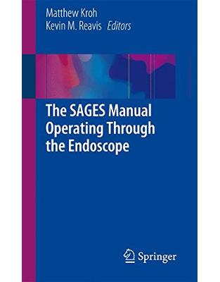 The SAGES Manual Operating Through the Endoscope The SAGES Manual Operating Through the Endoscope