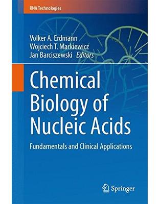Chemical Biology of Nucleic Acids: Fundamentals and Clinical Applications Chemical Biology of Nucleic Acids: Fundamentals and Clinical Applications