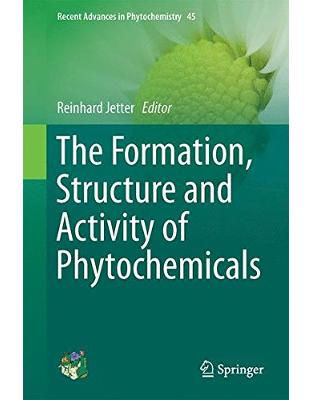 The Formation, Structure and Activity of Phytochemicals The Formation, Structure and Activity of Phytochemicals