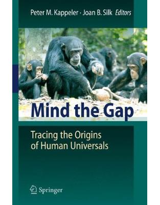 Mind the Gap: Tracing the Origins of Human Universals Mind the Gap: Tracing the Origins of Human Universals