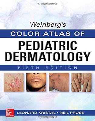 Weinberg's Color Atlas of Pediatric Dermatology, Fifth Edition Weinberg's Color Atlas of Pediatric Dermatology, Fifth Edition