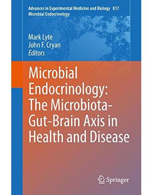 Microbial Endocrinology: The Microbiota-Gut-Brain Axis in Health and Disease Microbial Endocrinology: The Microbiota-Gut-Brain Axis in Health and Disease