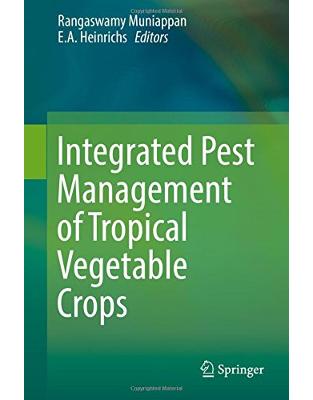 Integrated Pest Management of Tropical Vegetable Crops Integrated Pest Management of Tropical Vegetable Crops