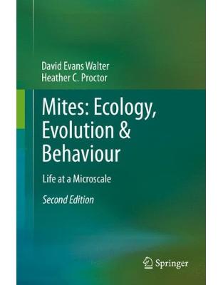 Mites: Ecology, Evolution & Behaviour: Life at a Microscale Mites: Ecology, Evolution & Behaviour: Life at a Microscale