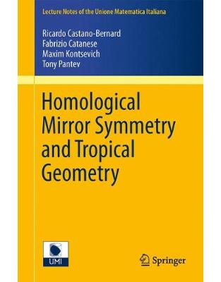 Homological Mirror Symmetry and Tropical Geometry Homological Mirror Symmetry and Tropical Geometry