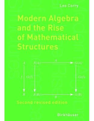 Modern Algebra and the Rise of Mathematical Structures Modern Algebra and the Rise of Mathematical Structures