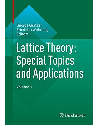 Lattice Theory: Special Topics and Applications Lattice Theory: Special Topics and Applications