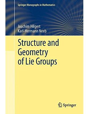 Structure and Geometry of Lie Groups Structure and Geometry of Lie Groups