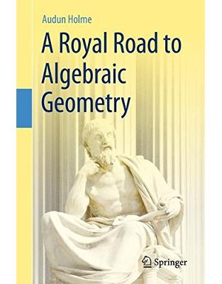 A Royal Road to Algebraic Geometry A Royal Road to Algebraic Geometry