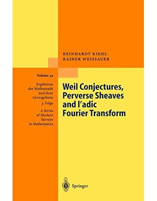 Weil Conjectures, Perverse Sheaves and ladic Fourier Transform Weil Conjectures, Perverse Sheaves and ladic Fourier Transform