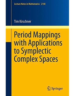Period Mappings with Applications to Symplectic Complex Spaces Period Mappings with Applications to Symplectic Complex Spaces