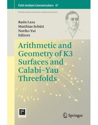 Arithmetic and Geometry of K3 Surfaces and CalabiYau Threefolds Arithmetic and Geometry of K3 Surfaces and CalabiYau Threefolds