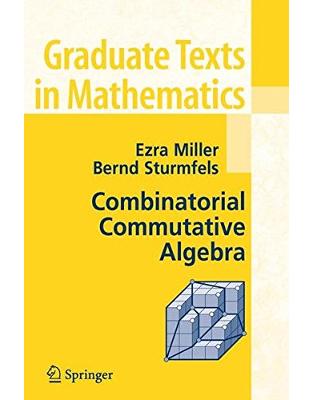Combinatorial Commutative Algebra Combinatorial Commutative Algebra