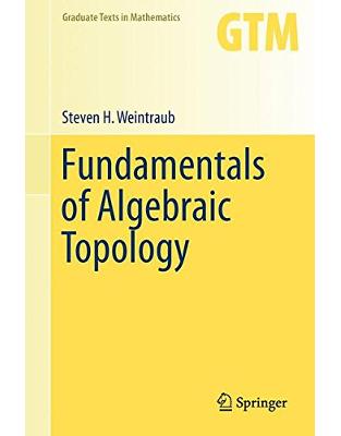 Fundamentals of Algebraic Topology Fundamentals of Algebraic Topology