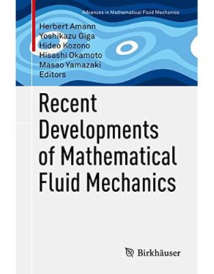Recent Developments of Mathematical Fluid Mechanics Recent Developments of Mathematical Fluid Mechanics