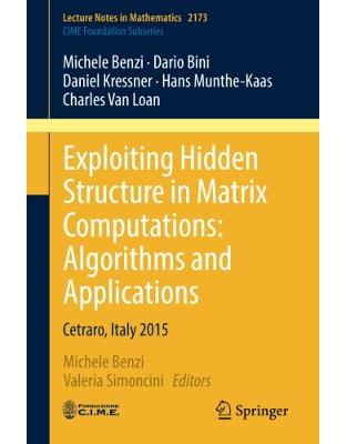 Exploiting Hidden Structure in Matrix Computations: Algorithms and Applications Exploiting Hidden Structure in Matrix Computations: Algorithms and Applications