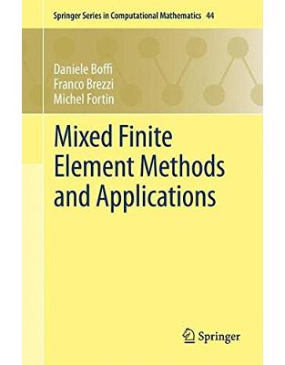 Mixed Finite Element Methods and Applications Mixed Finite Element Methods and Applications