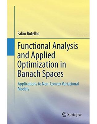 Functional Analysis and Applied Optimization in Banach Spaces Functional Analysis and Applied Optimization in Banach Spaces