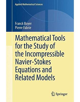 Mathematical Tools for the Study of the Incompressible Navier-Stokes Equations and Related Models Mathematical Tools for the Study of the Incompressible Navier-Stokes Equations and Related Models