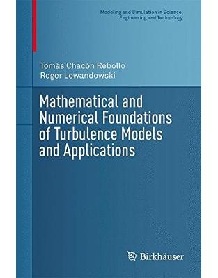 Mathematical and Numerical Foundations of Turbulence Models and Applications Mathematical and Numerical Foundations of Turbulence Models and Applications