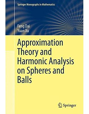 Approximation Theory and Harmonic Analysis on Spheres and Balls Approximation Theory and Harmonic Analysis on Spheres and Balls