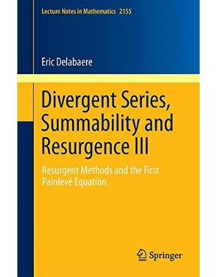 Divergent Series, Summability and Resurgence III Divergent Series, Summability and Resurgence III
