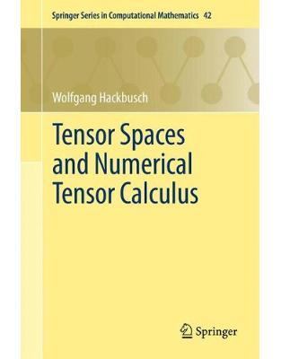Tensor Spaces and Numerical Tensor Calculus Tensor Spaces and Numerical Tensor Calculus