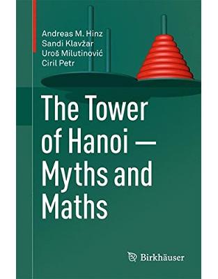 The Tower of Hanoi Myths and Maths The Tower of Hanoi Myths and Maths