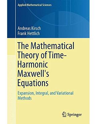 The Mathematical Theory of Time-Harmonic Maxwell's Equations The Mathematical Theory of Time-Harmonic Maxwell's Equations