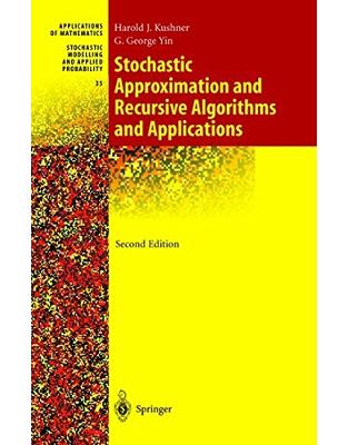 Stochastic Approximation and Recursive Algorithms and Applications Stochastic Approximation and Recursive Algorithms and Applications