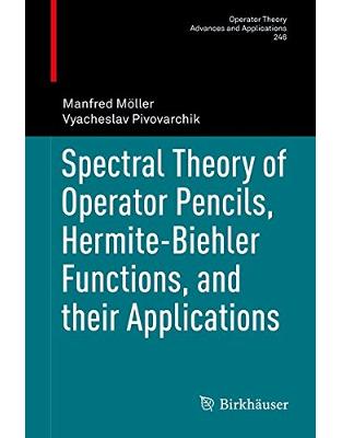 Spectral Theory of Operator Pencils, Hermite-Biehler Functions, and their Applications Spectral Theory of Operator Pencils, Hermite-Biehler Functions, and their Applications